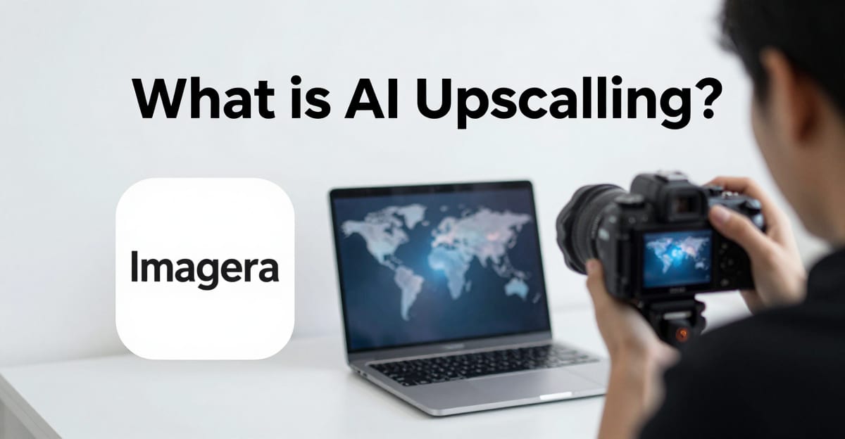 What is AI Upscaling? — AI Glossary | Imagera